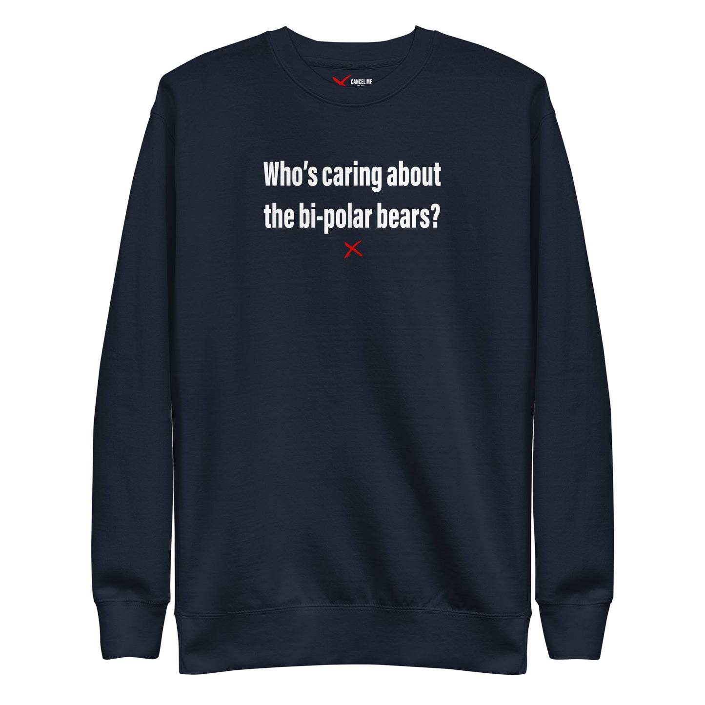 Who's caring about the bi-polar bears? - Sweatshirt