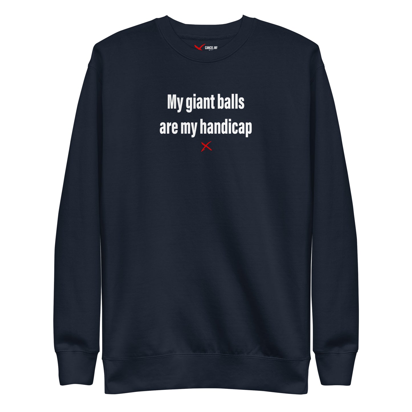 My giant balls are my handicap - Sweatshirt