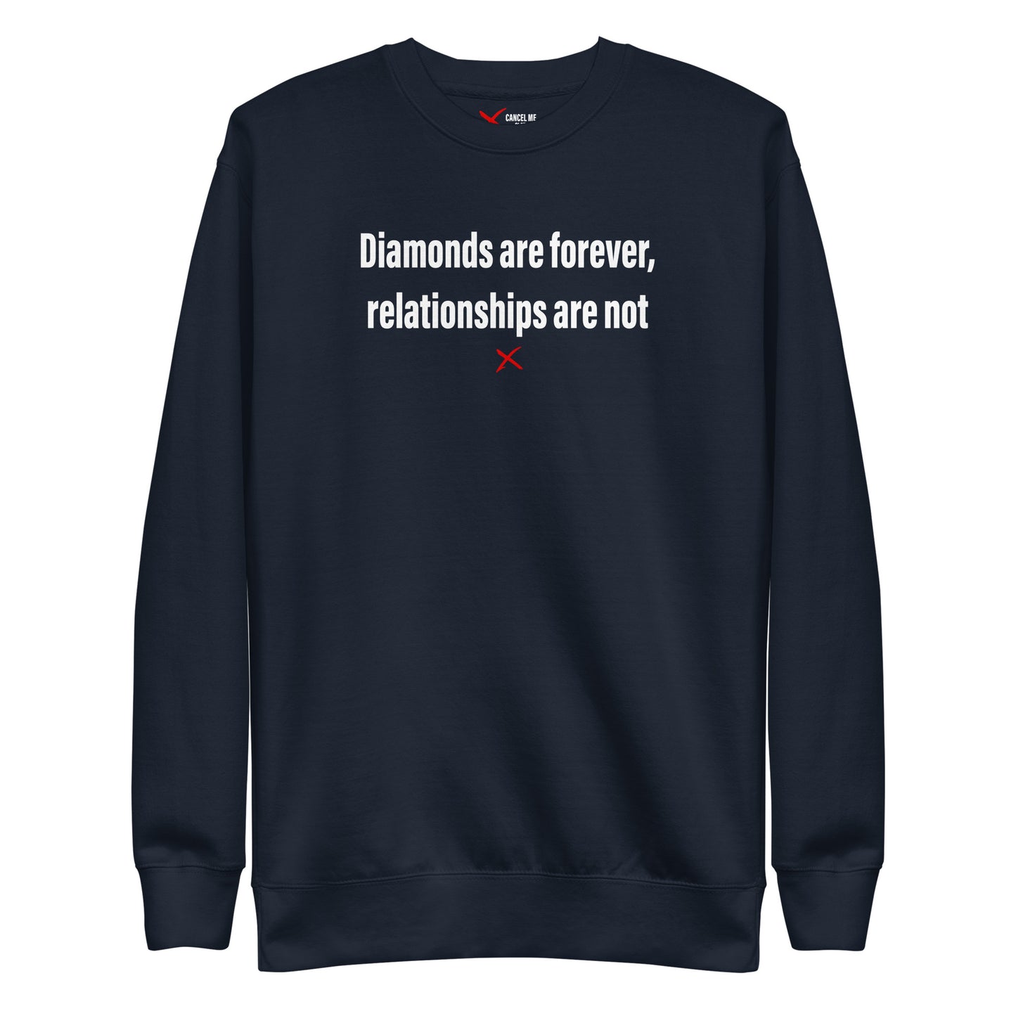 Diamonds are forever, relationships are not - Sweatshirt