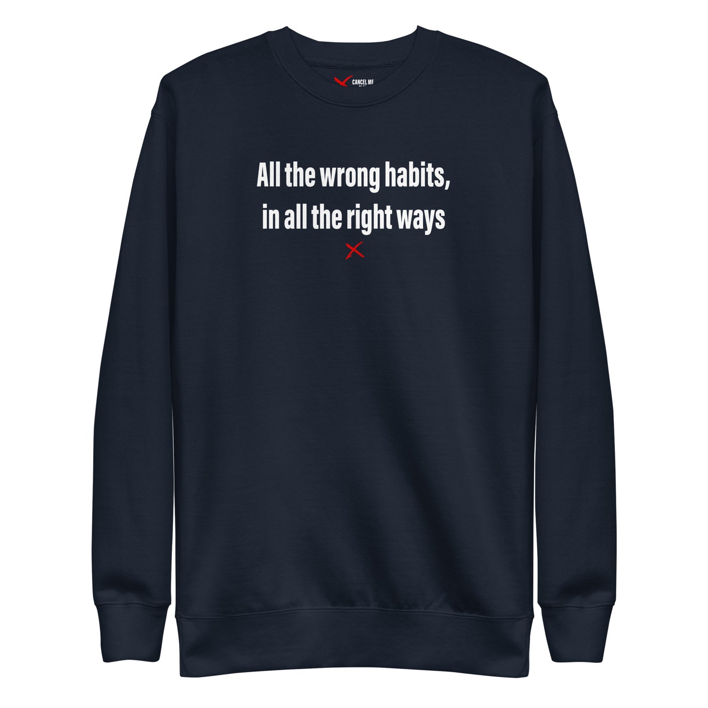 All the wrong habits, in all the right ways - Sweatshirt