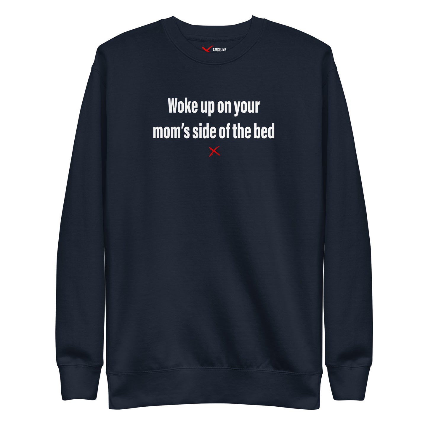 Woke up on your mom's side of the bed - Sweatshirt