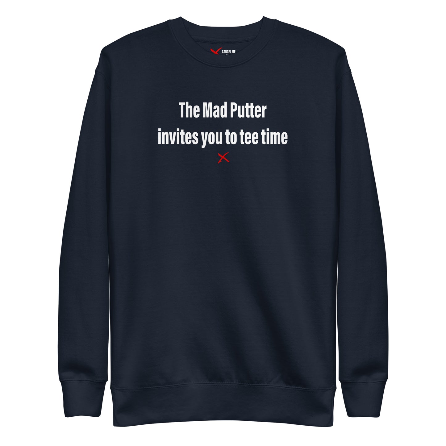 The Mad Putter invites you to tee time - Sweatshirt