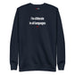 I'm clittorate in all languages - Sweatshirt