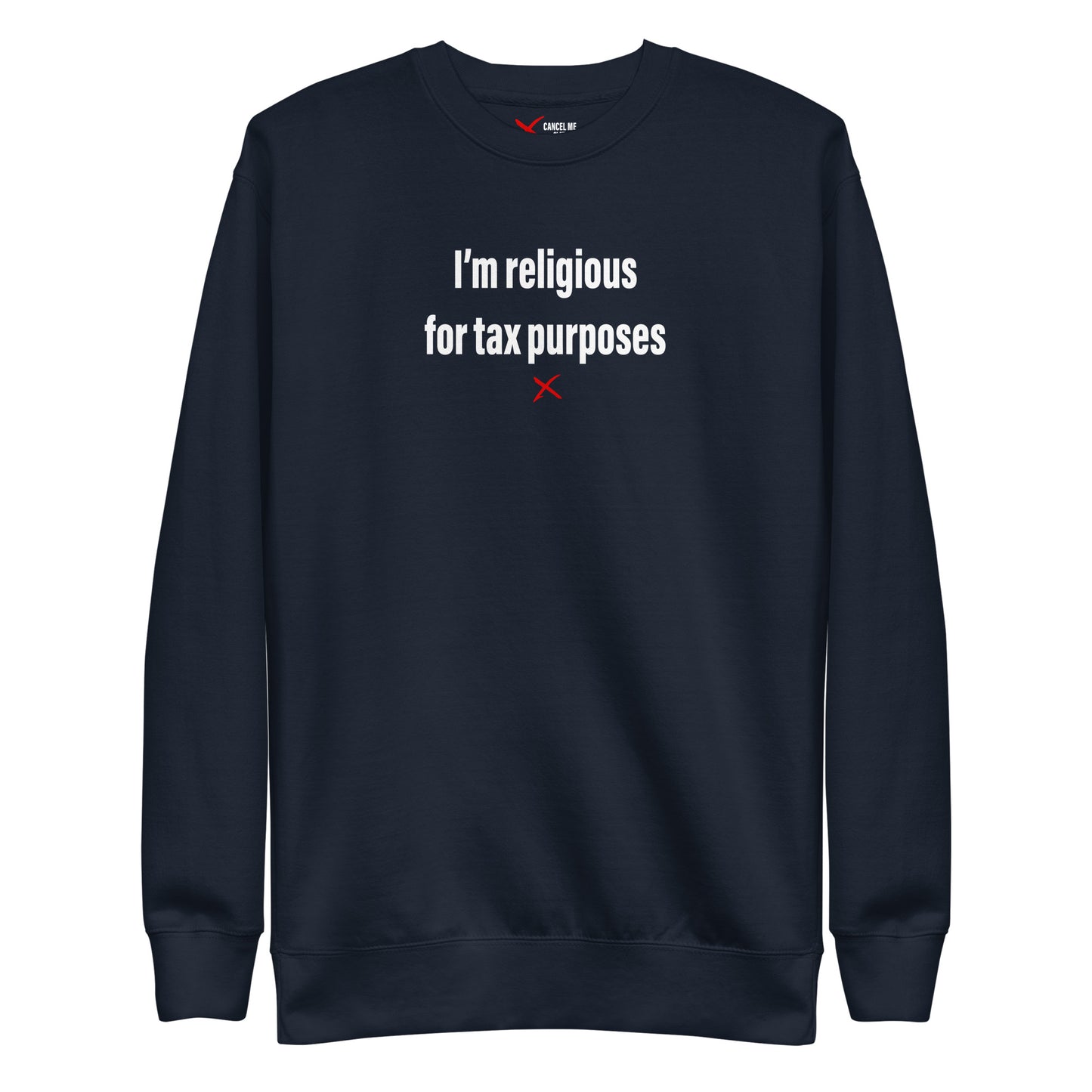 I'm religious for tax purposes - Sweatshirt