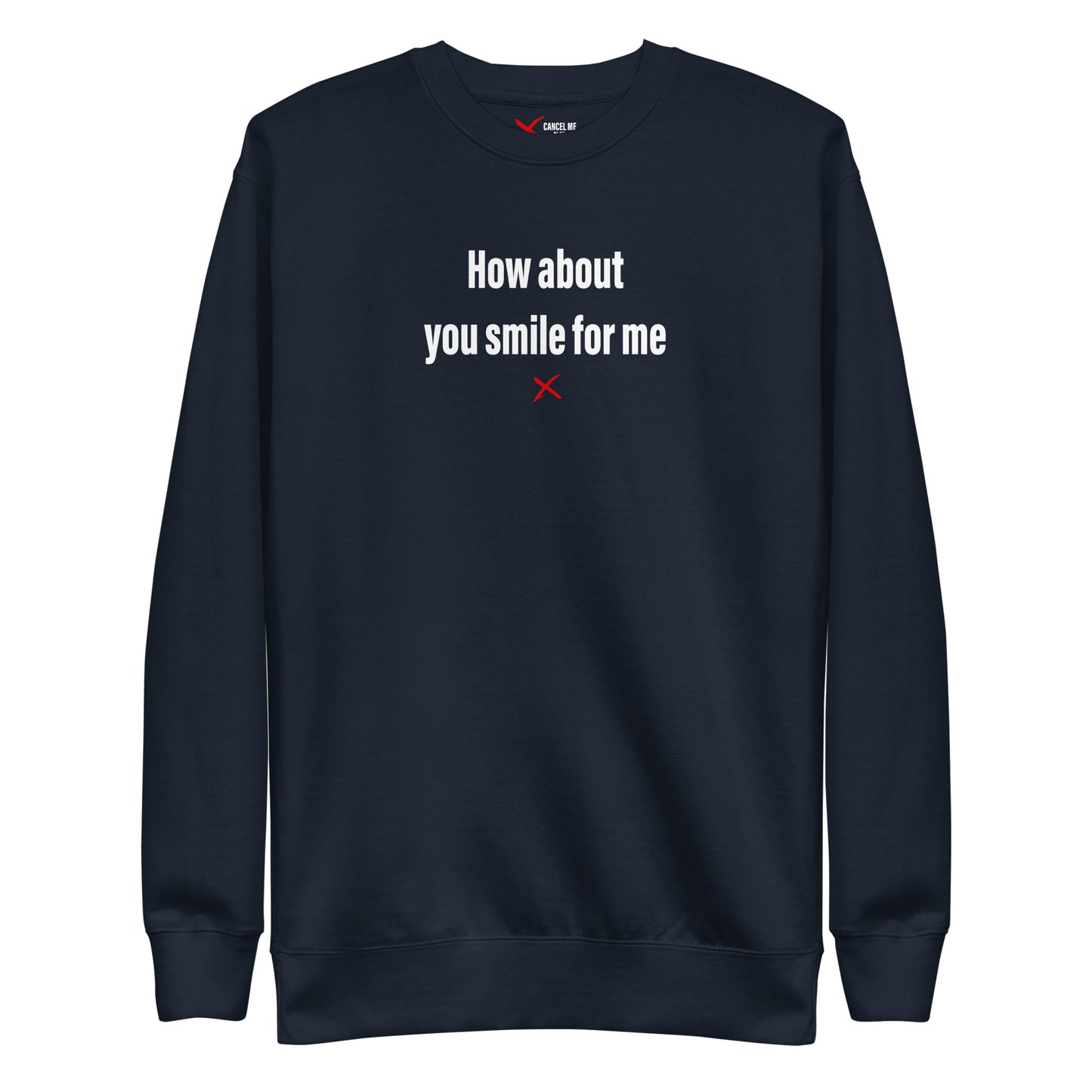 How about you smile for me - Sweatshirt