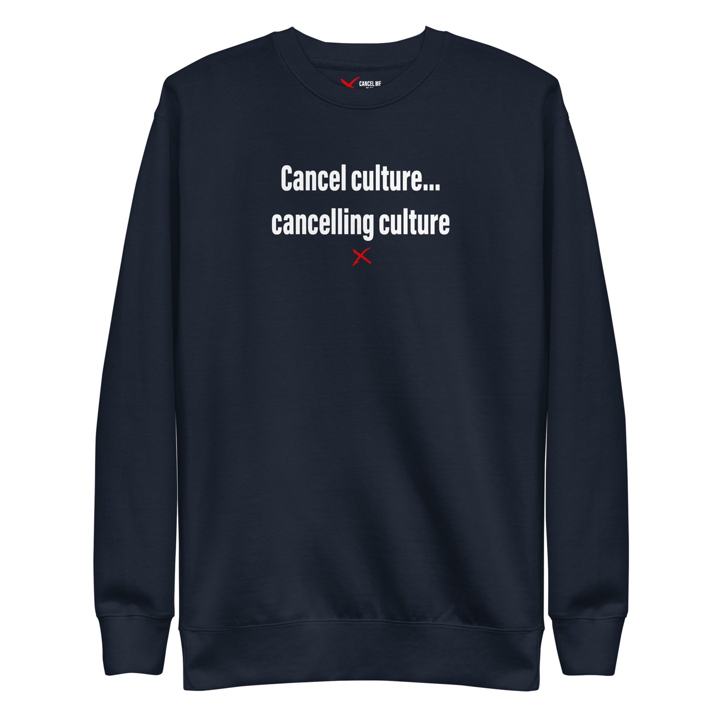 Cancel culture... cancelling culture - Sweatshirt