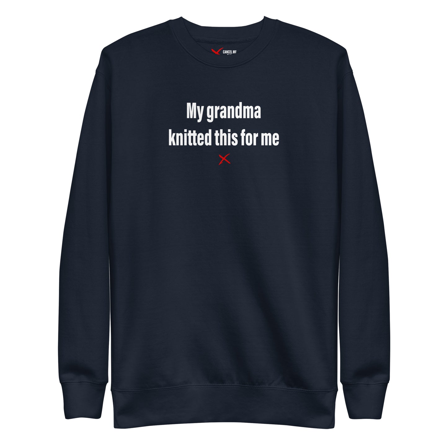 My grandma knitted this for me - Sweatshirt