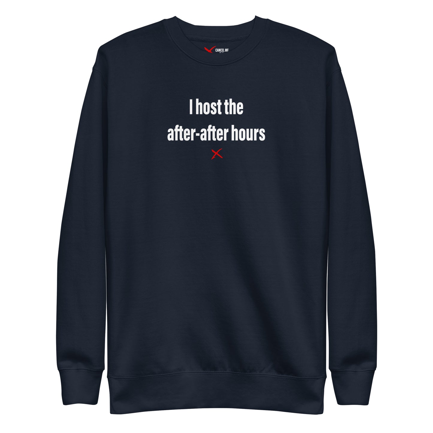 I host the after-after hours - Sweatshirt