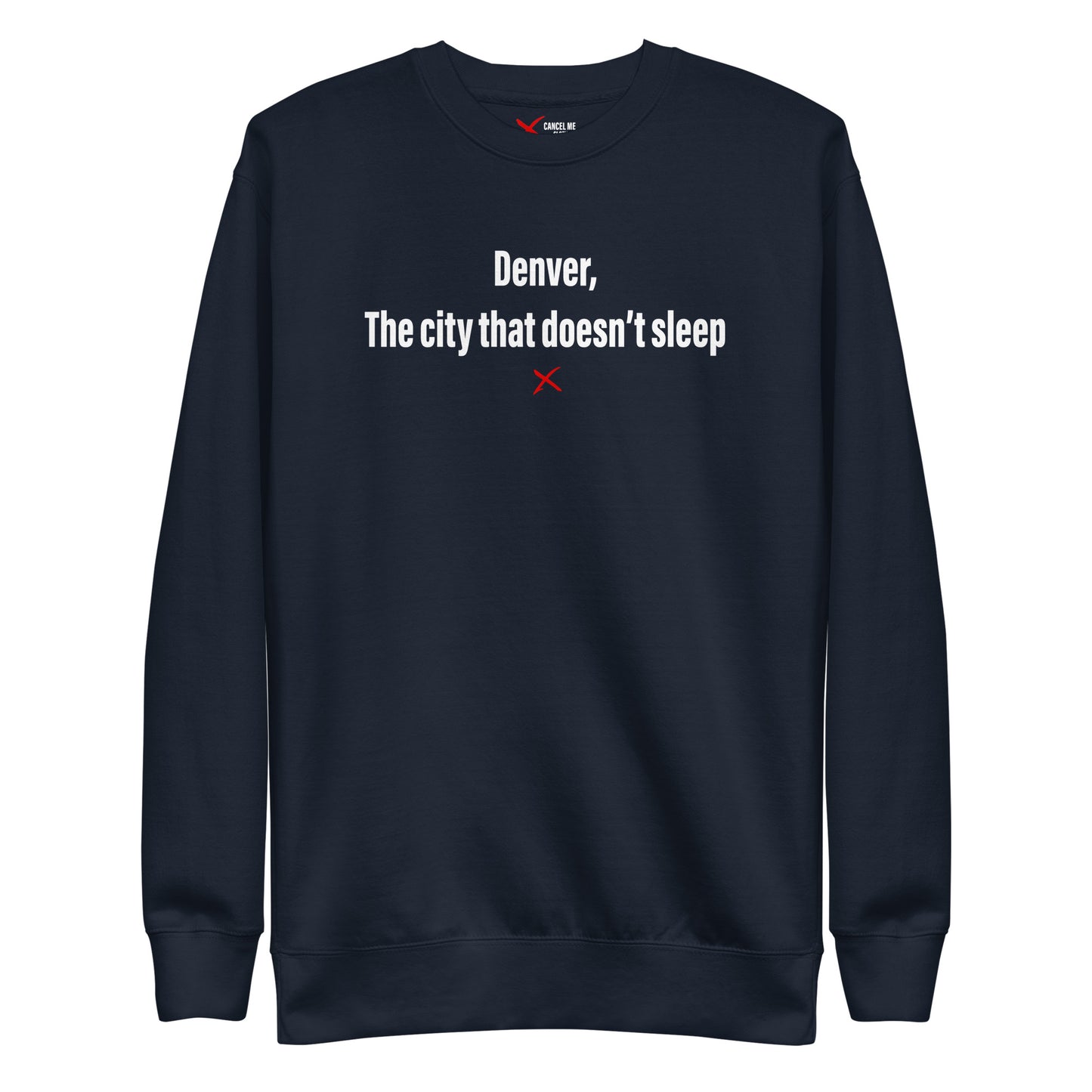 Denver, The city that doesn't sleep - Sweatshirt