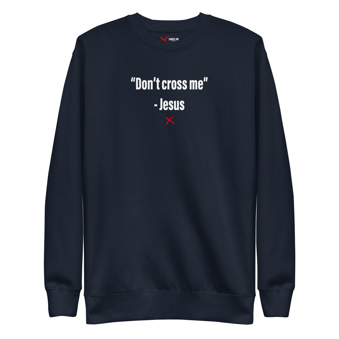 "Don't cross me" - Jesus - Sweatshirt