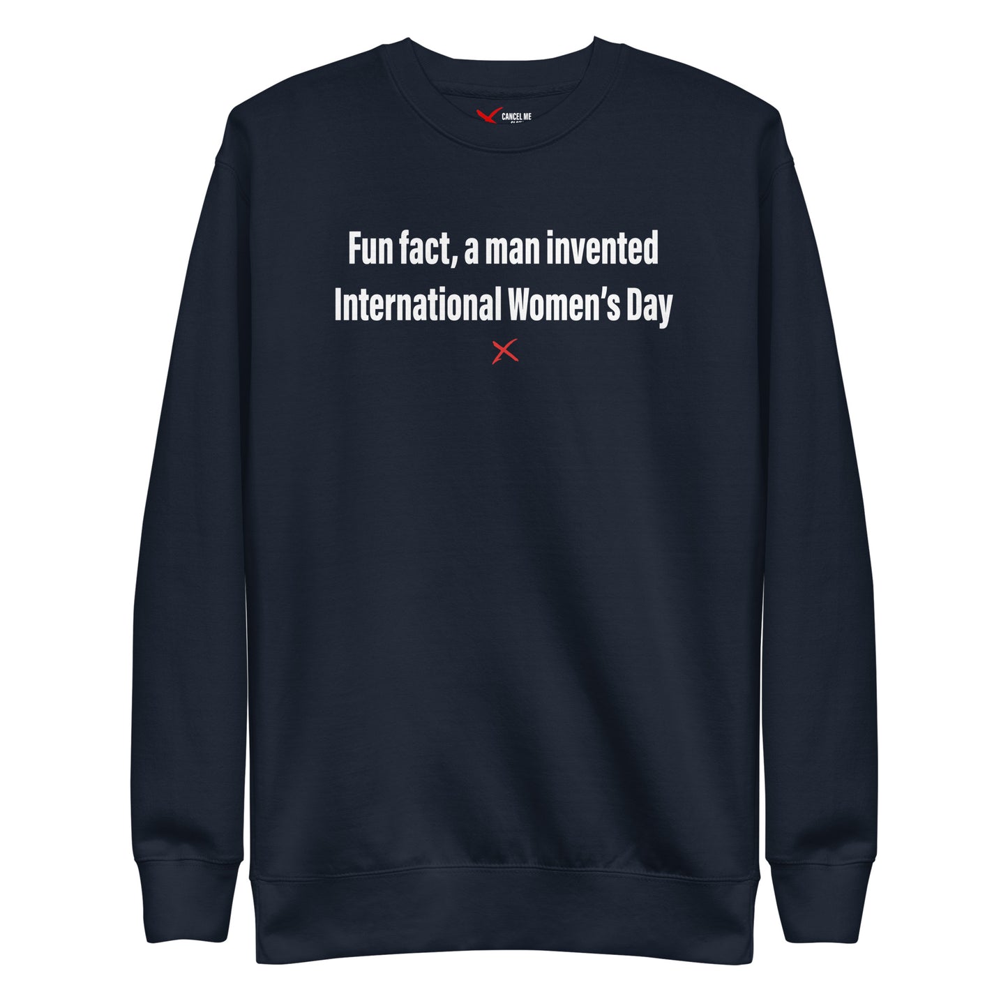 Fun fact, a man invented International Women's Day - Sweatshirt