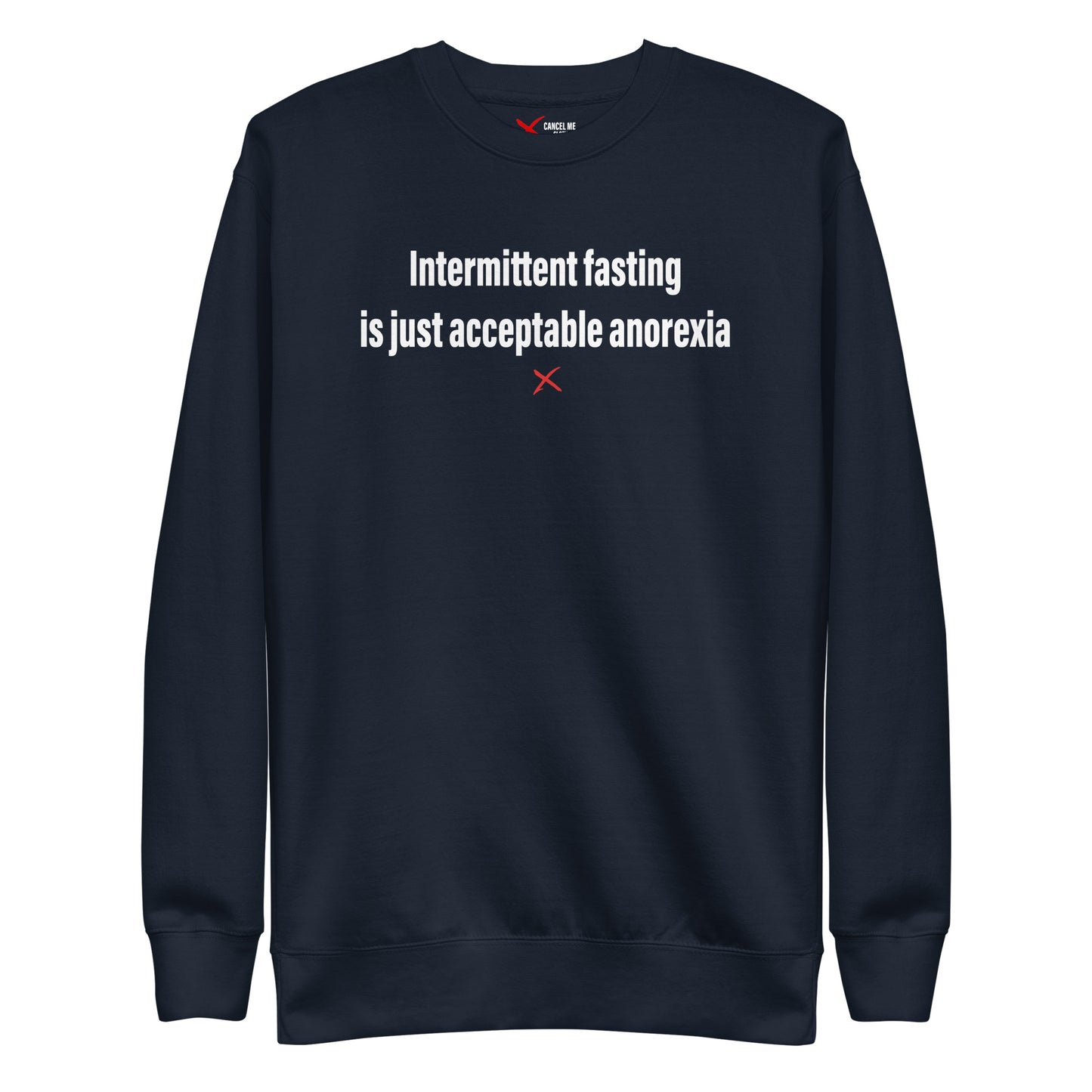 Intermittent fasting is just acceptable anorexia - Sweatshirt