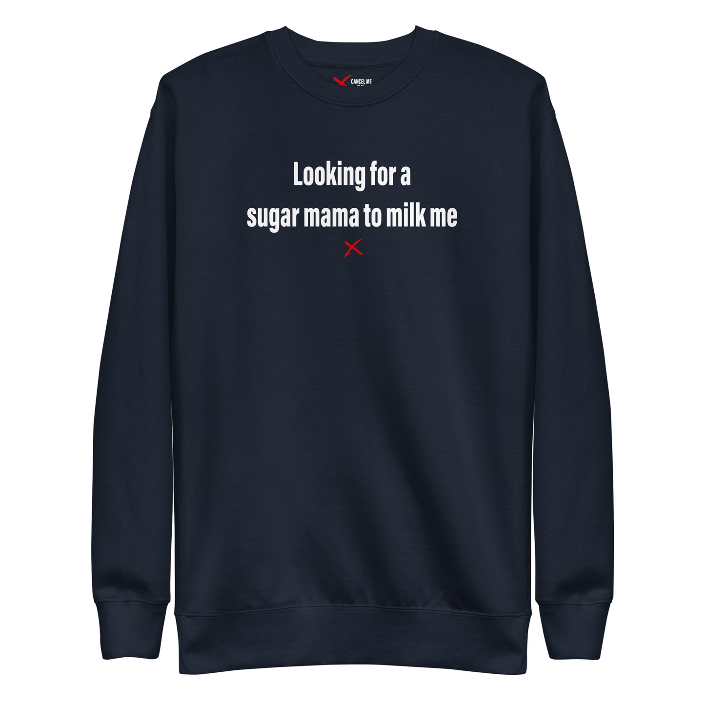 Looking for a sugar mama to milk me - Sweatshirt