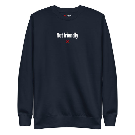 Not friendly - Sweatshirt