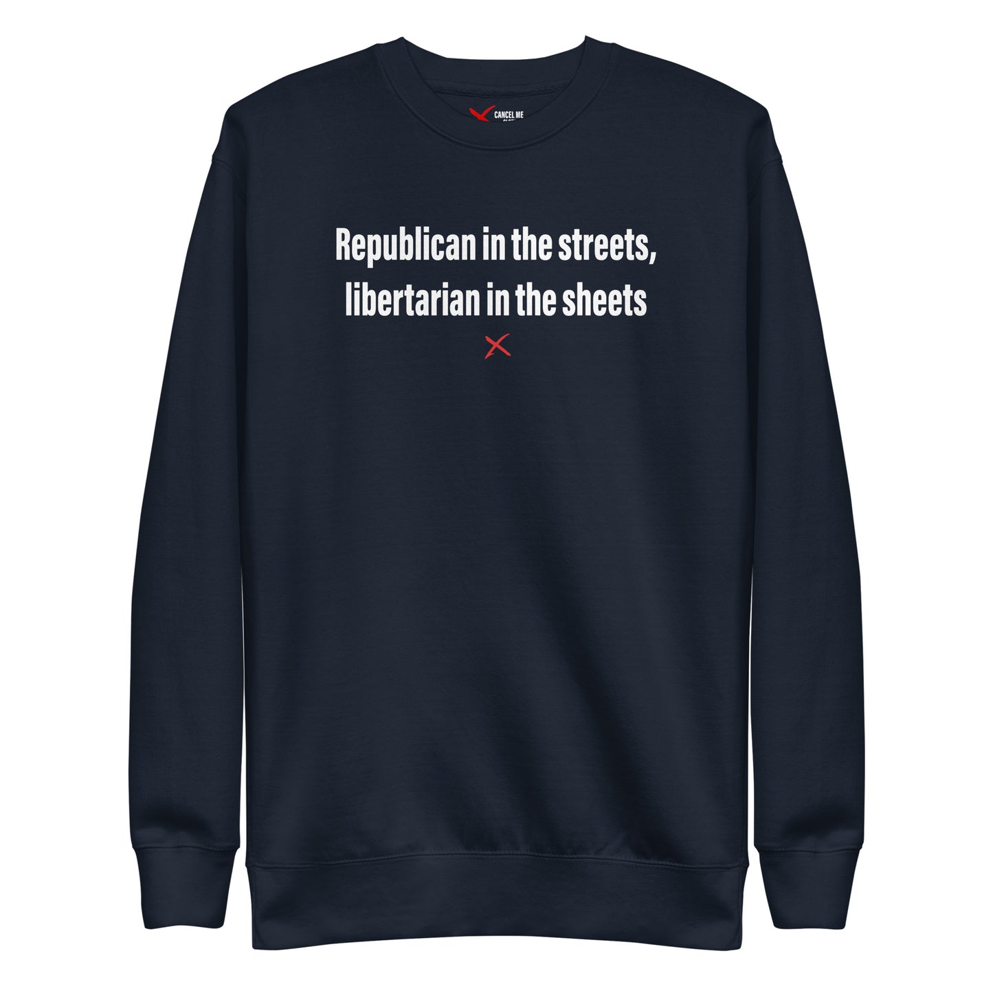 Republican in the streets, libertarian in the sheets - Sweatshirt
