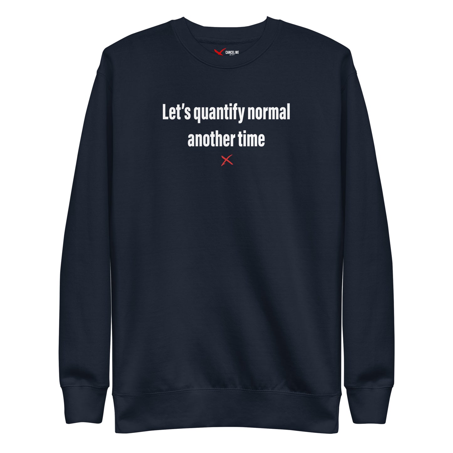 Let's quantify normal another time - Sweatshirt