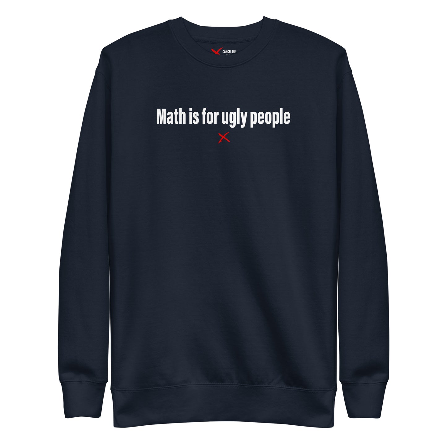 Math is for ugly people - Sweatshirt