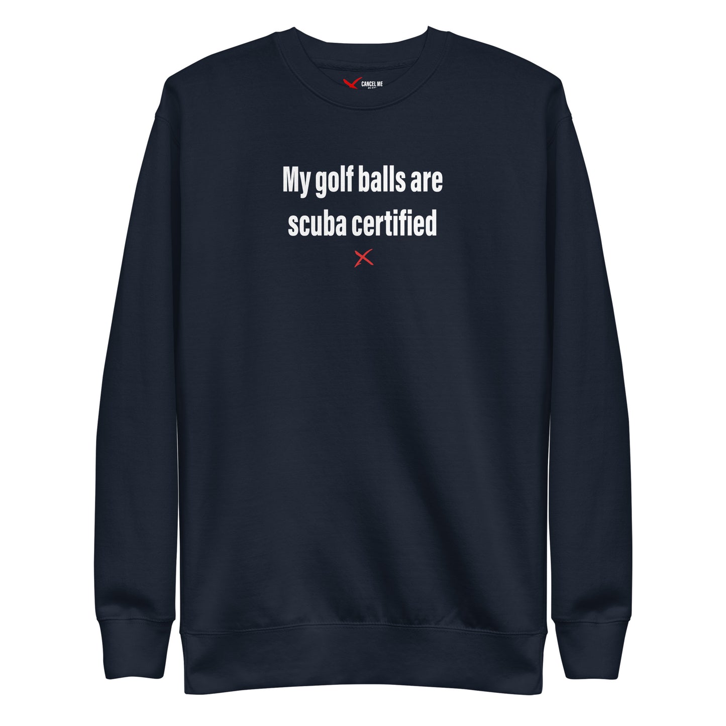 My golf balls are scuba certified - Sweatshirt