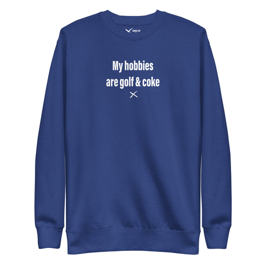 My hobbies are golf & coke - Sweatshirt
