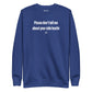 Please don't tell me about your side hustle - Sweatshirt