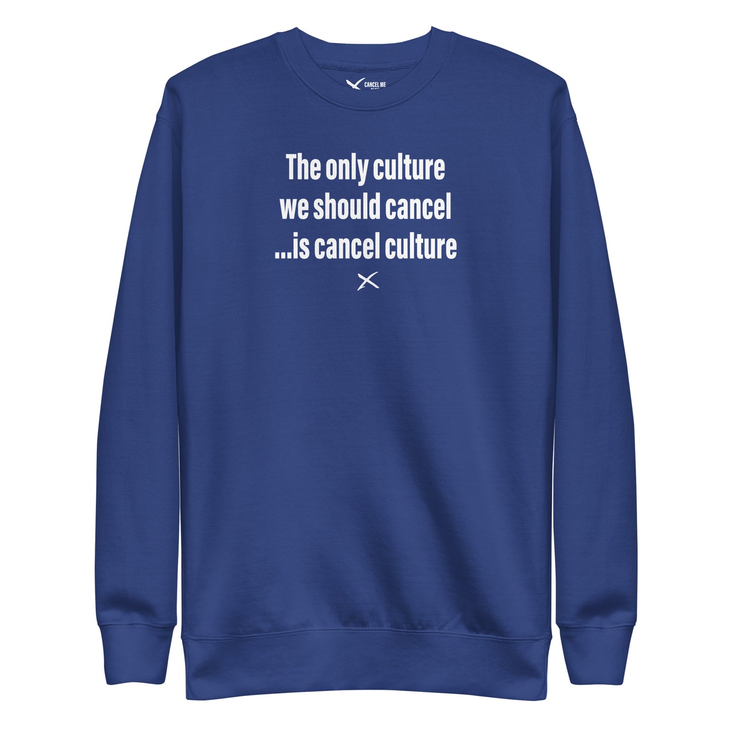 The only culture we should cancel ...is cancel culture - Sweatshirt