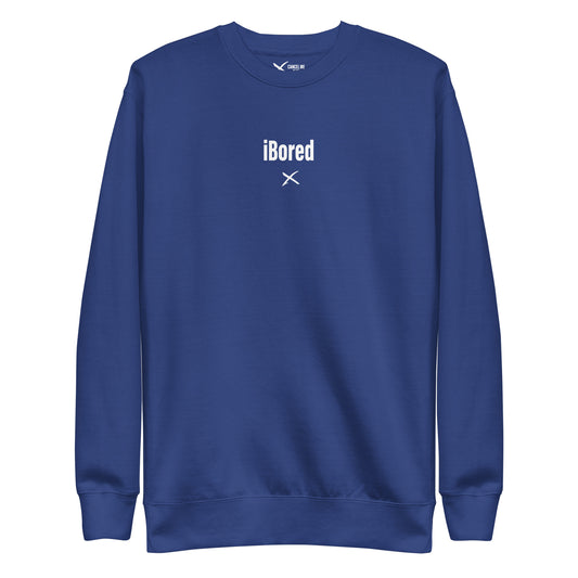 iBored - Sweatshirt