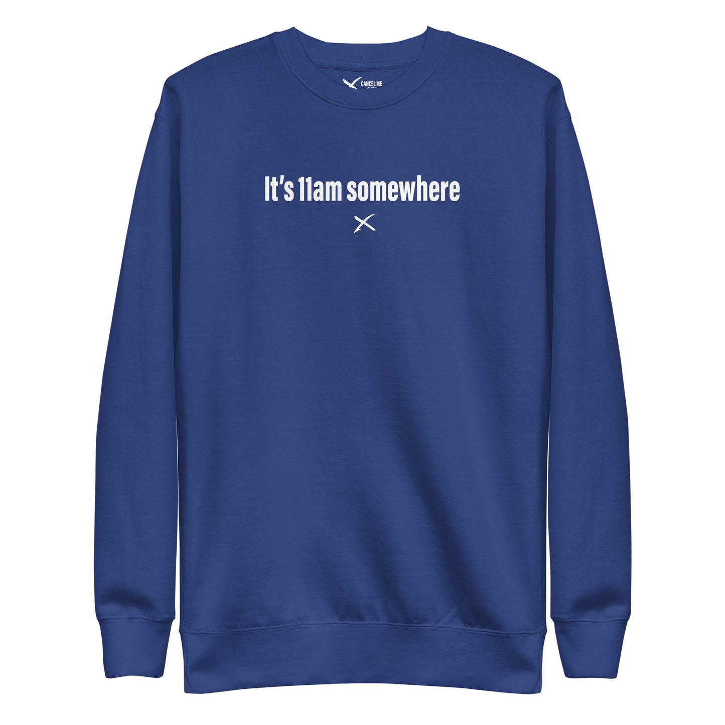 It's 11am somewhere - Sweatshirt