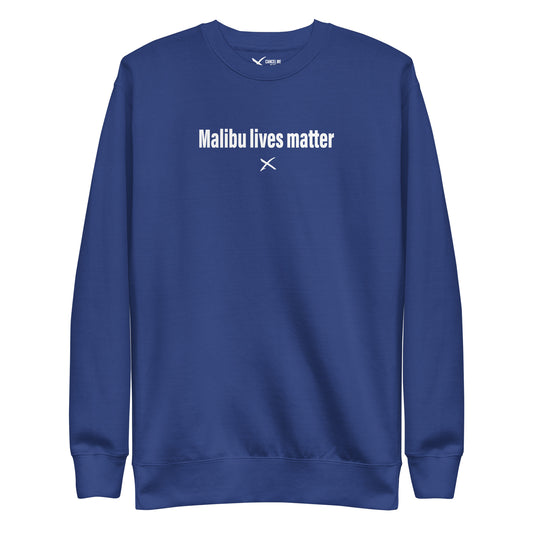 Malibu lives matter - Sweatshirt