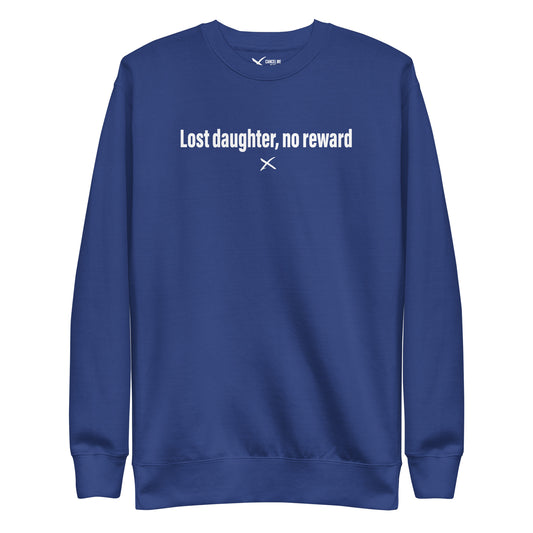 Lost daughter, no reward - Sweatshirt