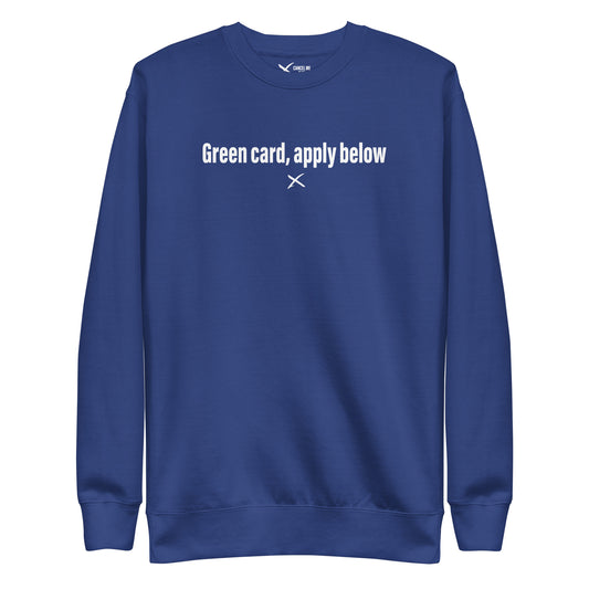 Green card, apply below - Sweatshirt