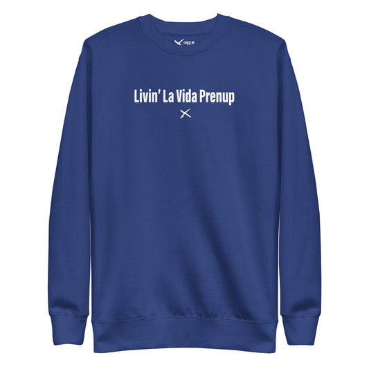 Livin' La Vida Prenup - Sweatshirt