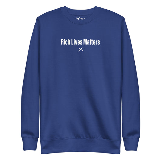 Rich Lives Matters - Sweatshirt