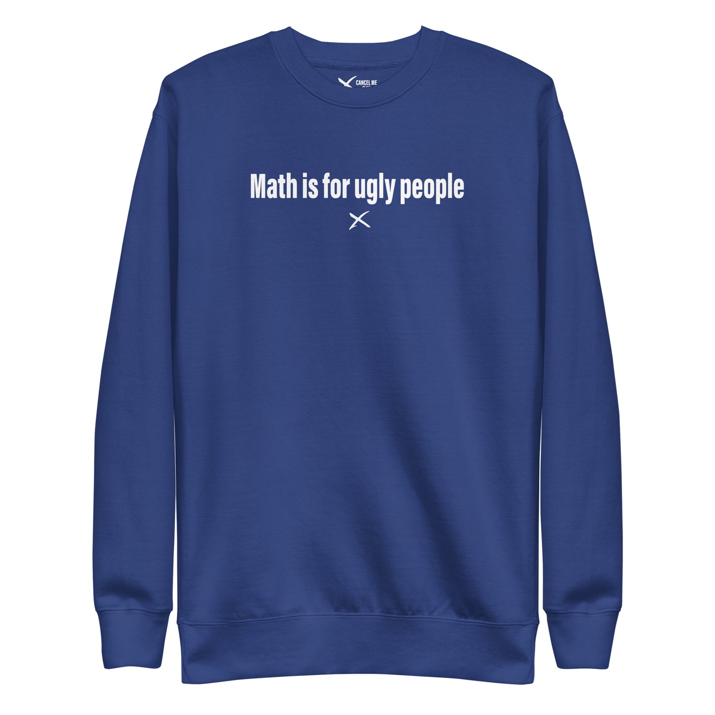 Math is for ugly people - Sweatshirt