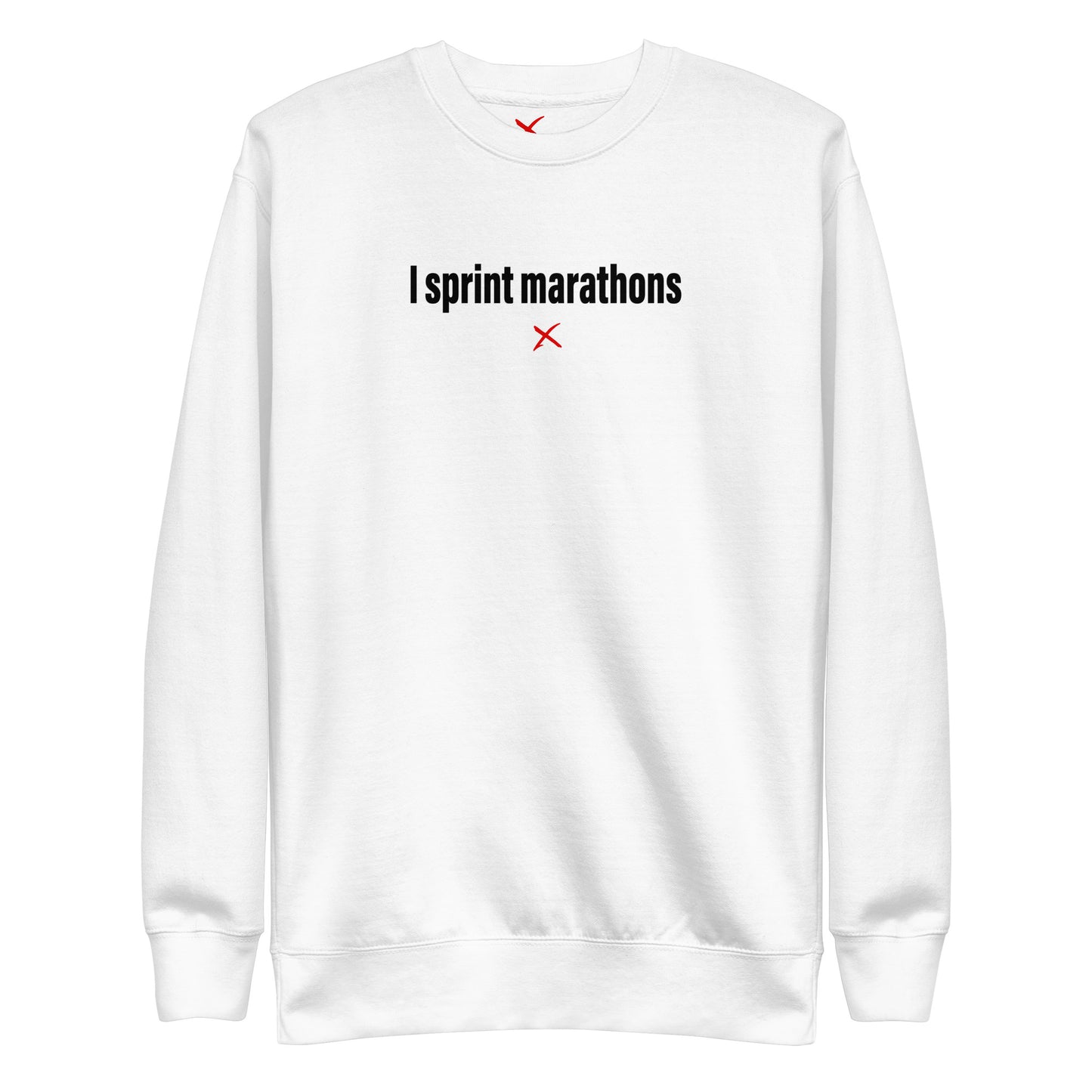 I sprint marathons - Sweatshirt