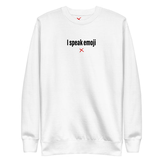 I speak emoji - Sweatshirt