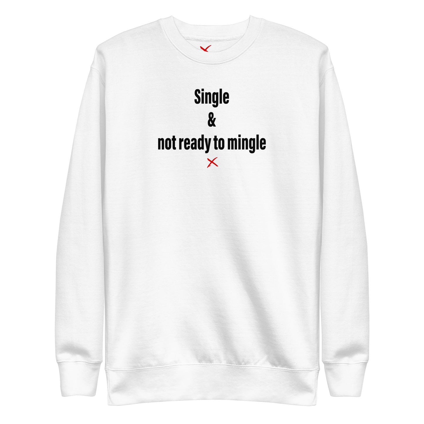 Single & not ready to mingle - Sweatshirt