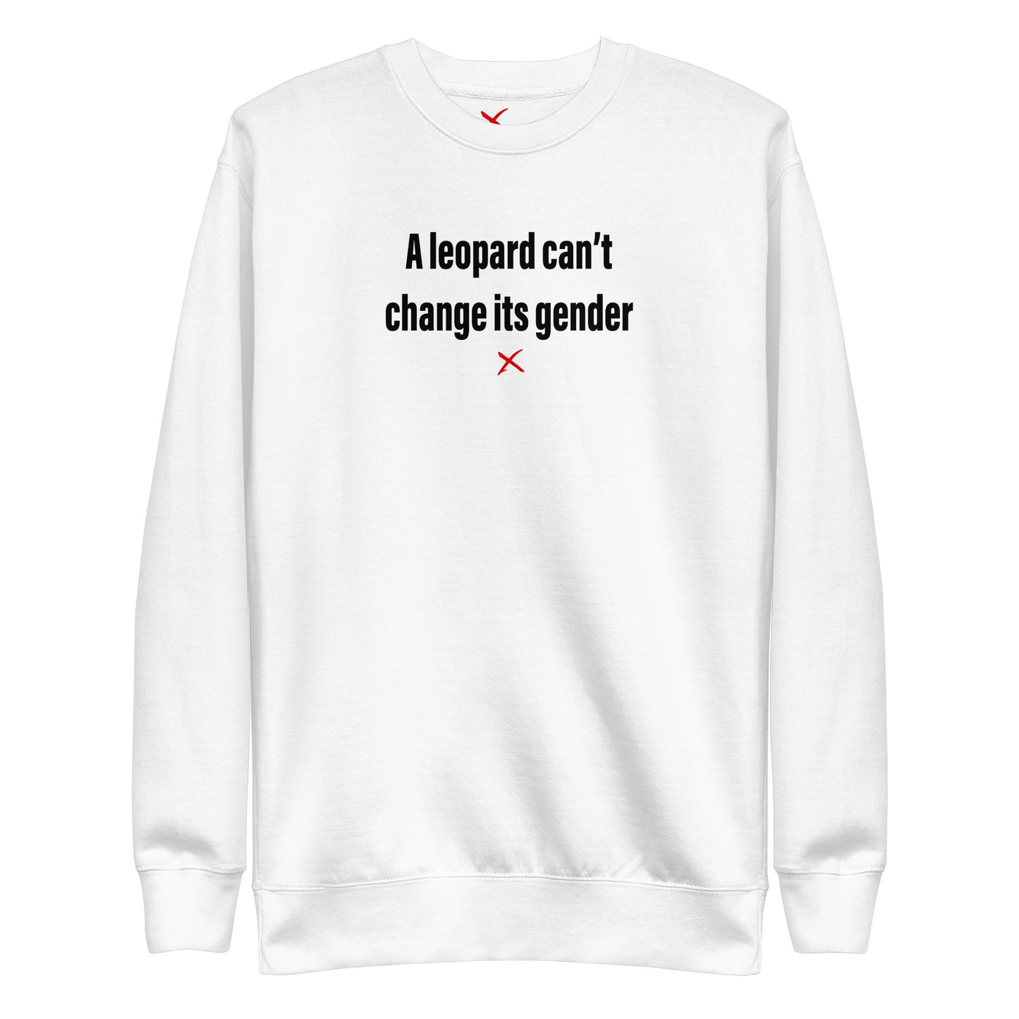 A leopard can't change its gender - Sweatshirt