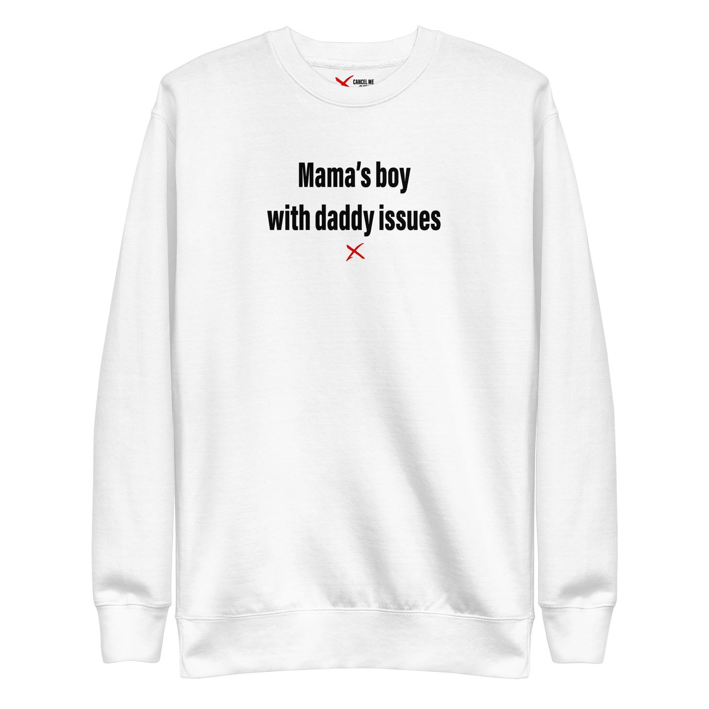 Mama's boy with daddy issues - Sweatshirt