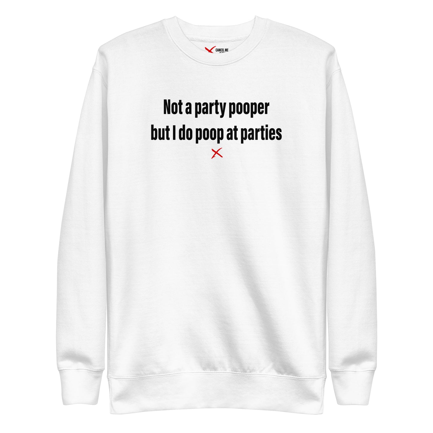 Not a party pooper but I do poop at parties - Sweatshirt