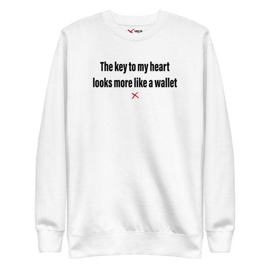 The key to my heart looks more like a wallet - Sweatshirt