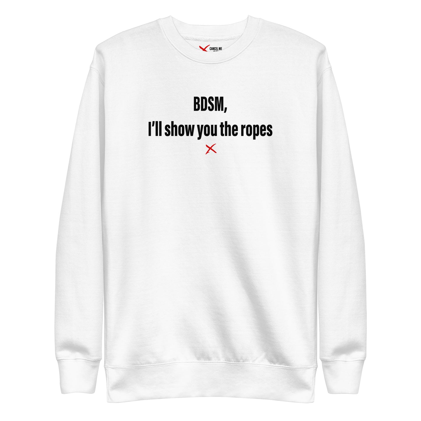 BDSM, I'll show you the ropes - Sweatshirt