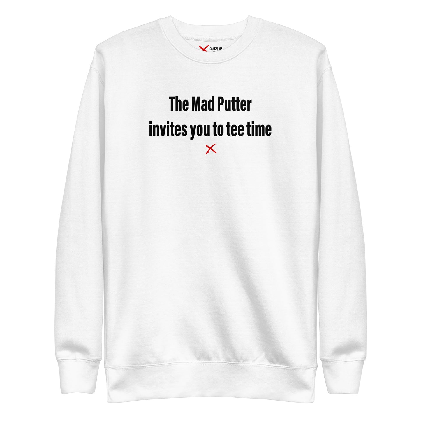 The Mad Putter invites you to tee time - Sweatshirt