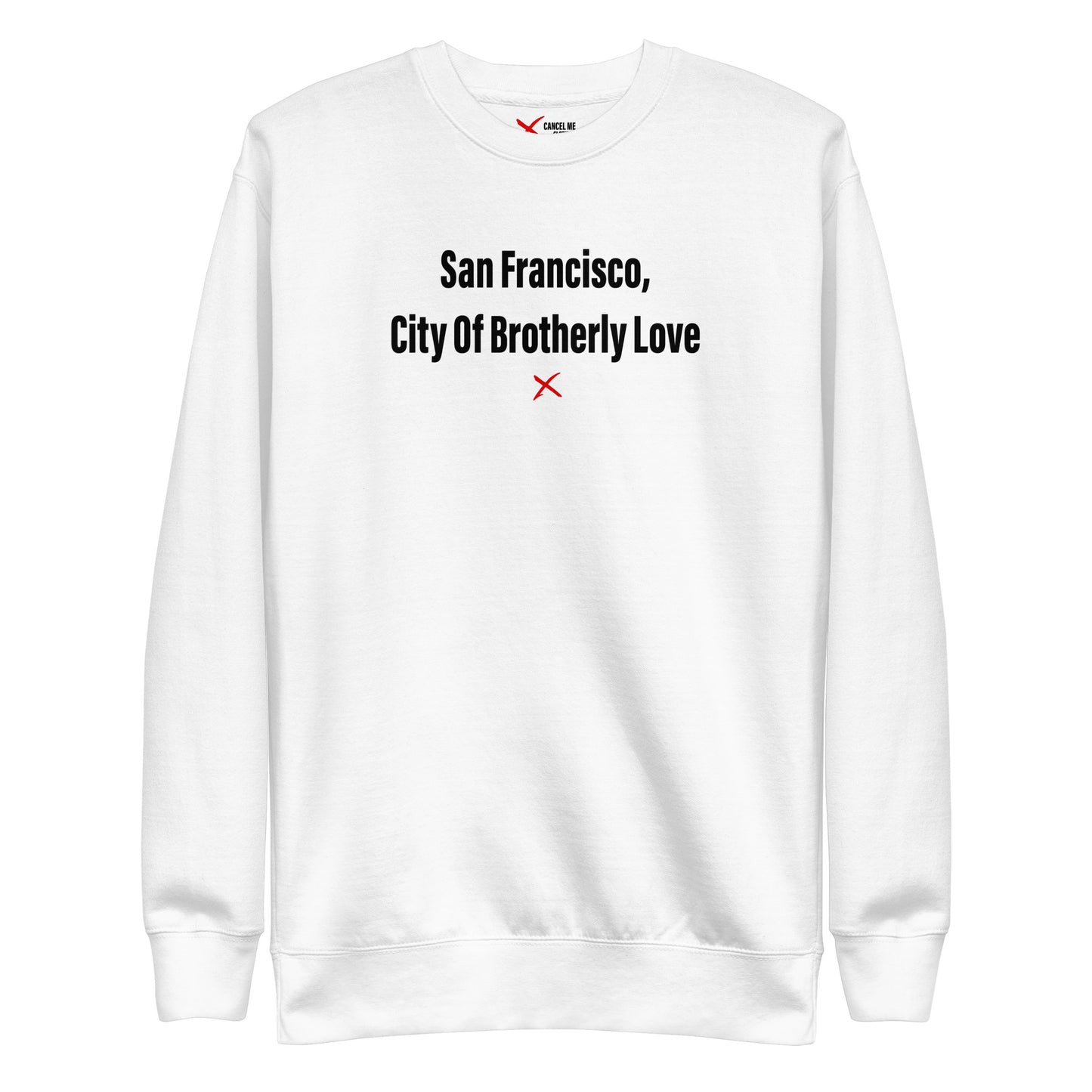 San Francisco, City Of Brotherly Love - Sweatshirt