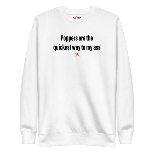 Poppers are the quickest way to my ass - Sweatshirt