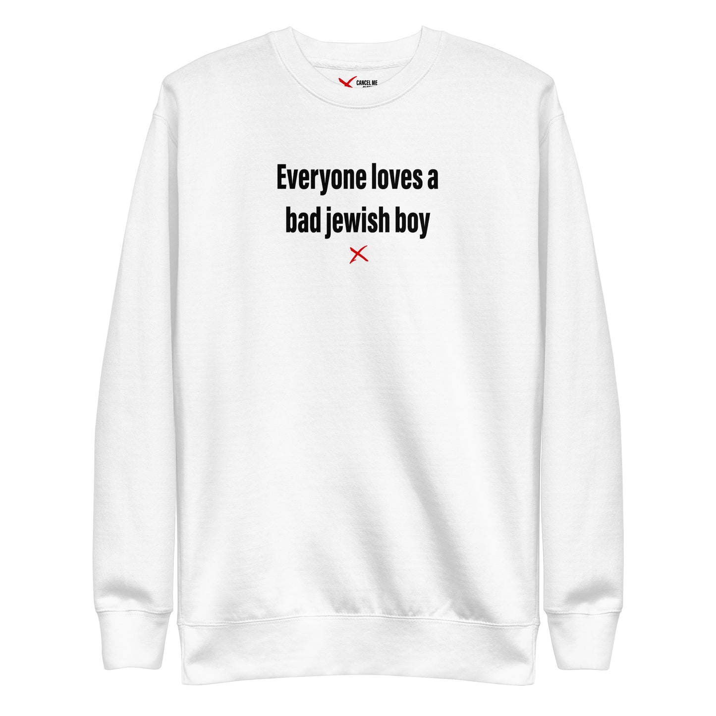 Everyone loves a bad jewish boy - Sweatshirt