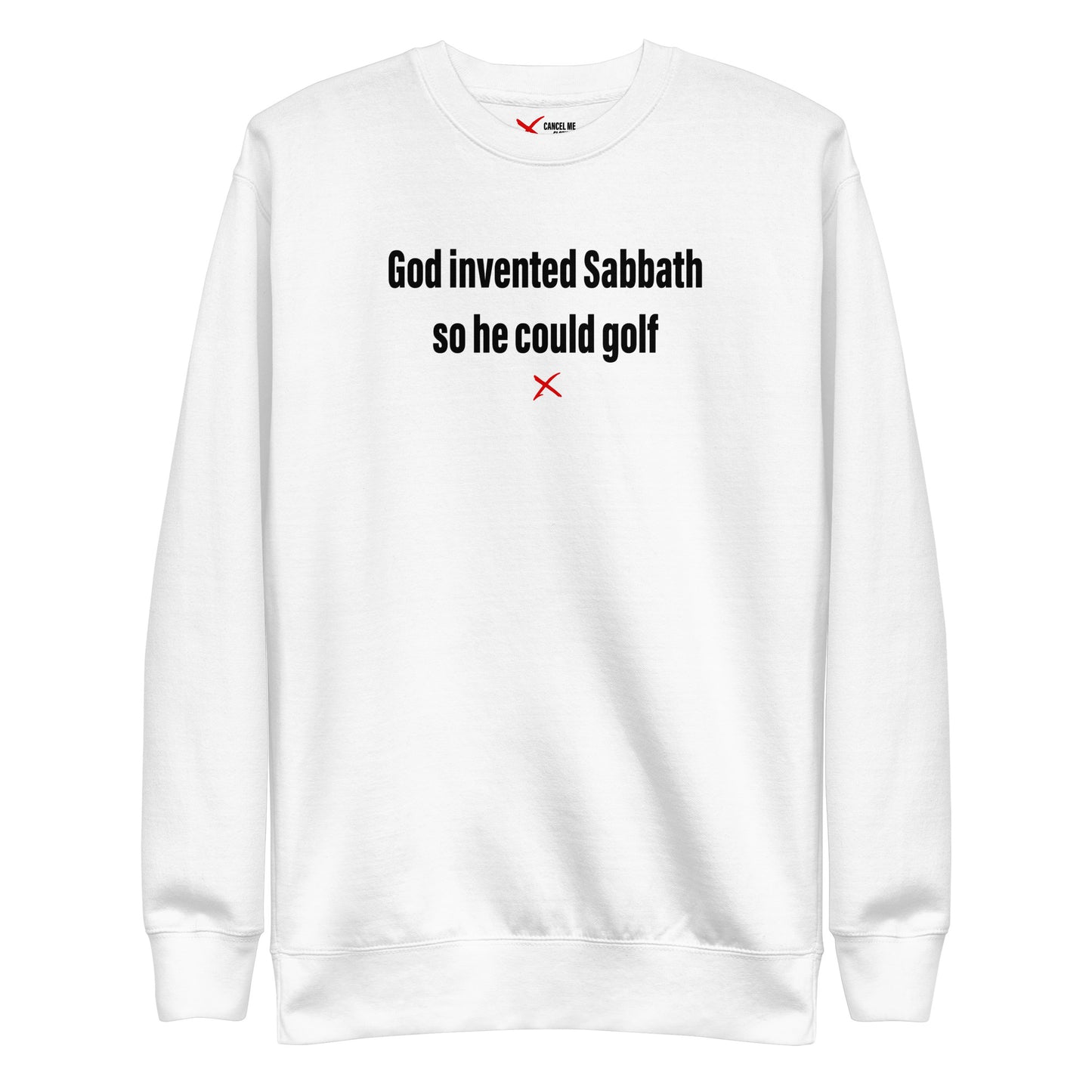 God invented Sabbath so he could golf - Sweatshirt