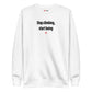 Stop climbing, start being - Sweatshirt