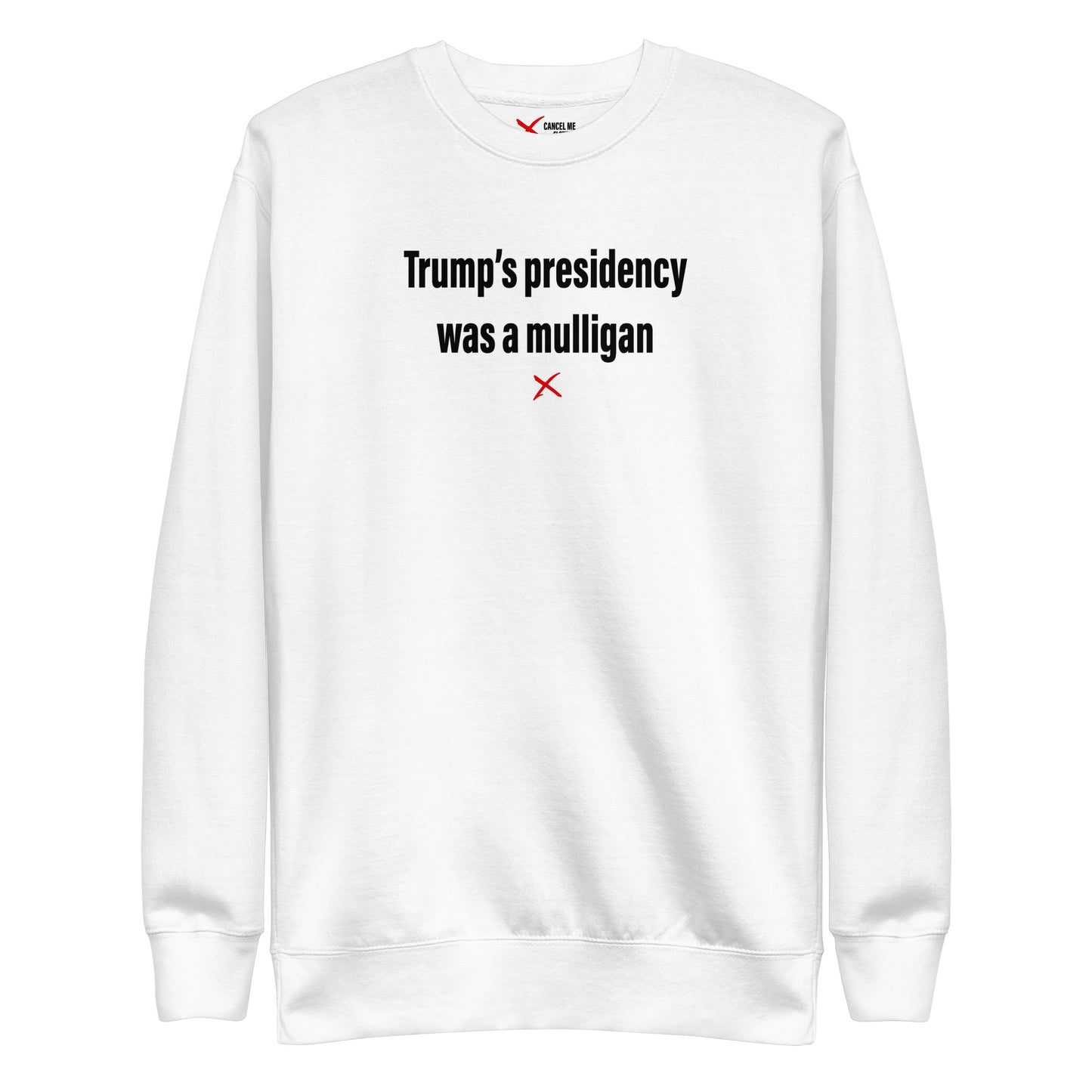 Trump's presidency was a mulligan - Sweatshirt