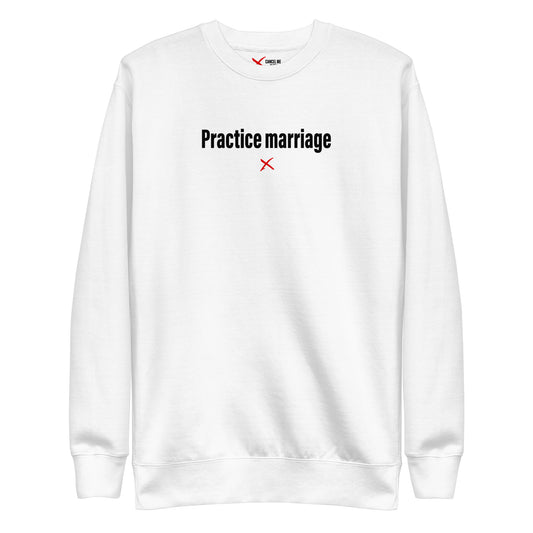 Practice marriage - Sweatshirt