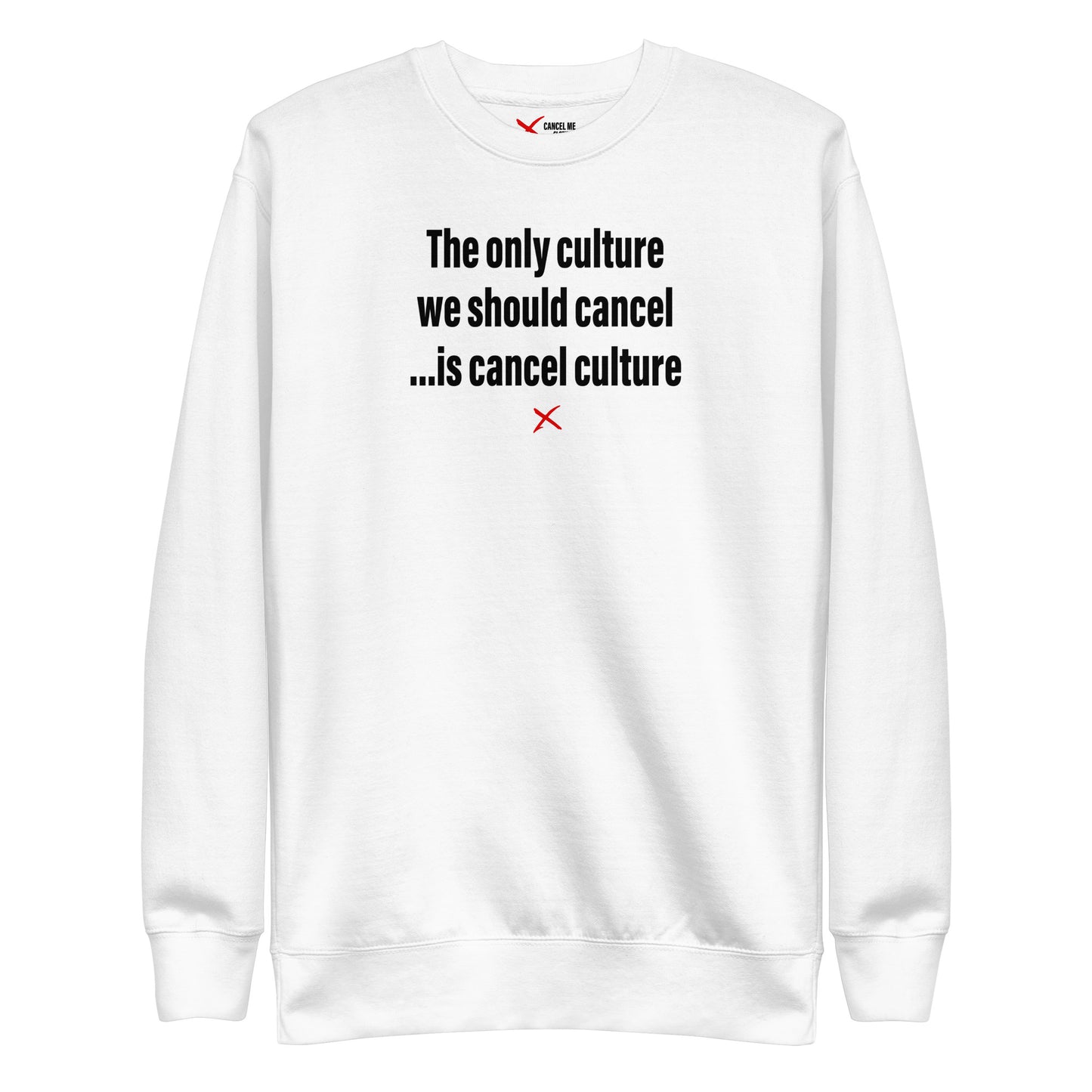 The only culture we should cancel ...is cancel culture - Sweatshirt